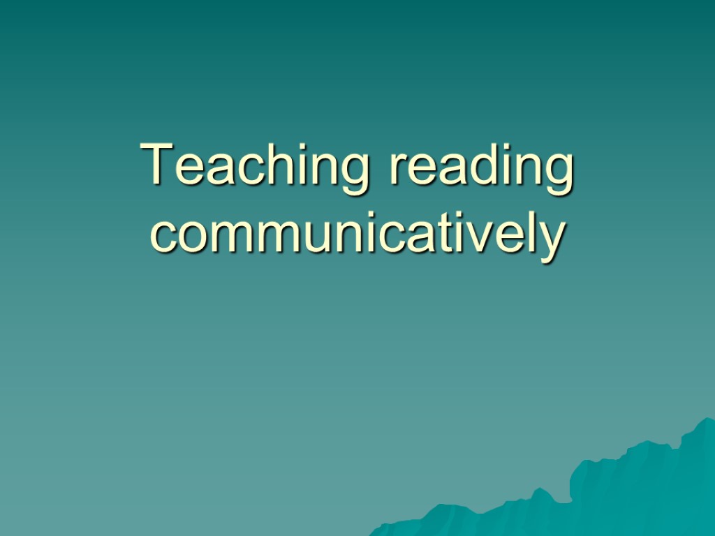 Teaching reading communicatively